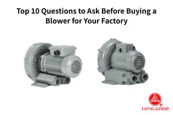 Top 10 Questions to Ask Before Buying a Blower for Your Factory